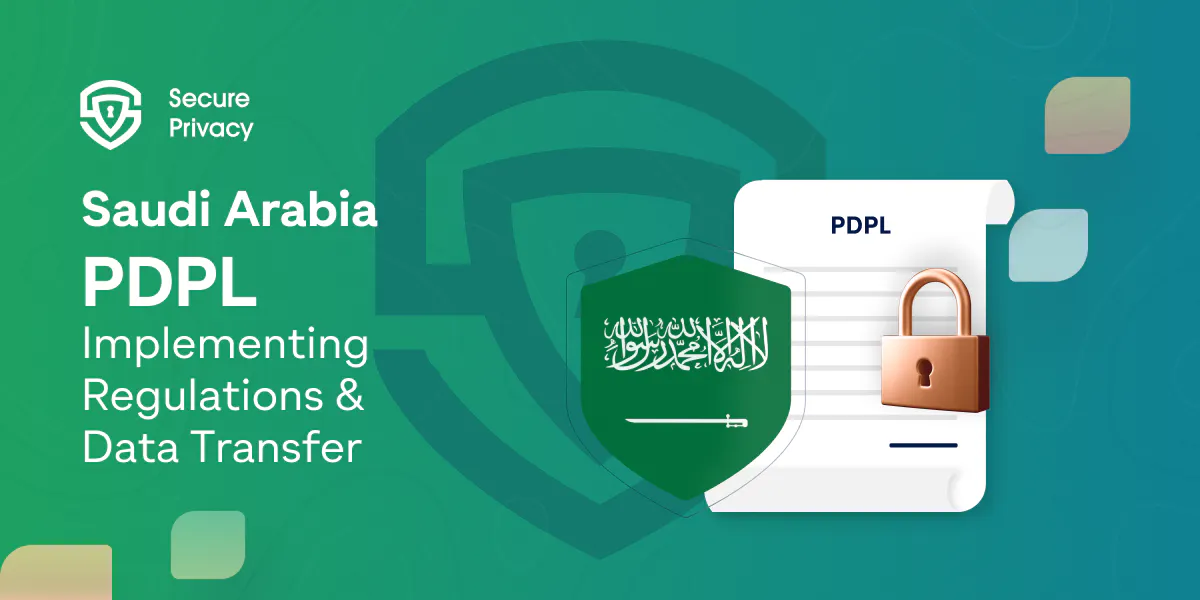 Saudi Arabia PDPL 2023 Regulations & Data Transfer Complete Guide